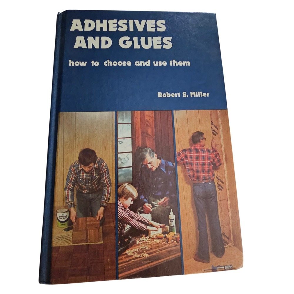 Adhesives and Glues Robert S Miller 1980 Franklin Chemical Hardcover DIY Guide